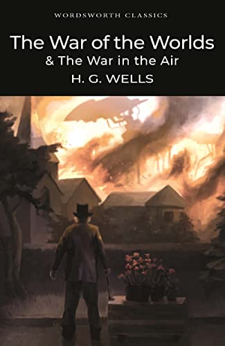 The War of the Worlds and The War in the Air (Wordsworth Classics)