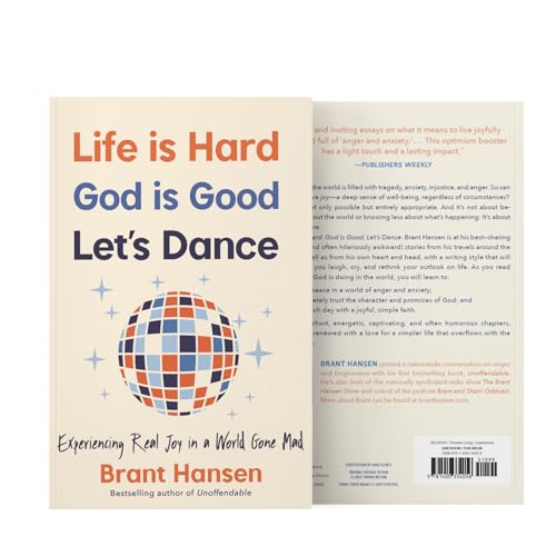 Life Is Hard. God Is Good. Let's Dance. : Experiencing Real Joy in a World Gone Mad