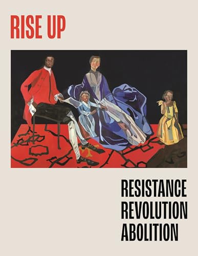 Rise Up : Resistance, Revolution, Abolition