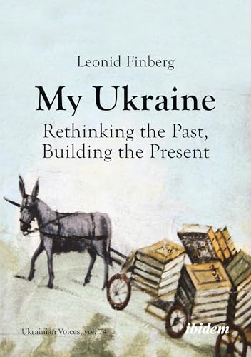 My Ukraine – Rethinking the Past, Building the Present