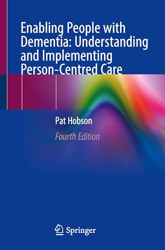 Enabling People with Dementia: Understanding and Implementing Person-Centred Care