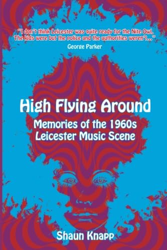 High Flying Around : Memories of the 1960s Leicester Music Scene