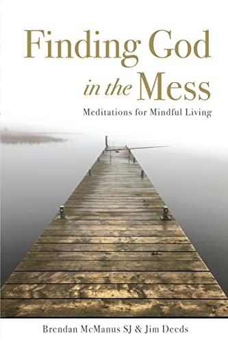Finding God in the Mess : Meditations for Mindful Living