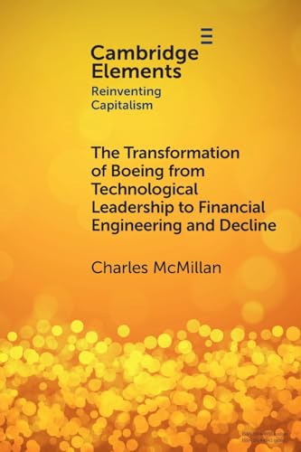The Transformation of Boeing from Technological Leadership to Financial Engineering and Decline