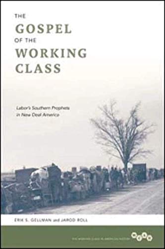 The Gospel of the Working Class: Labors Southern Prophets in New Deal America