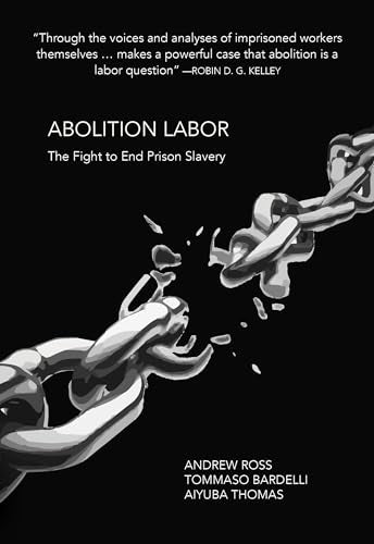 Abolition Labor : The Fight Against Prison Slavery