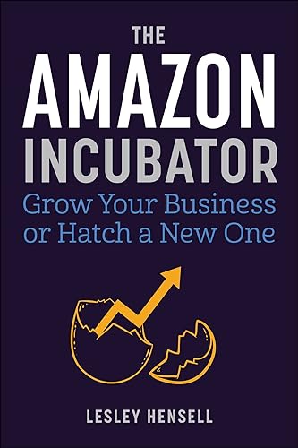 The Amazon Incubator : Grow Your Business or Hatch a New One