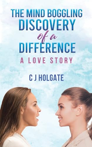 The Mind Boggling Discovery of a Difference : A Love Story