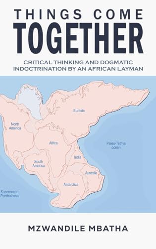 Things Come Together : Critical Thinking and Dogmatic Indoctrination by an African Layman