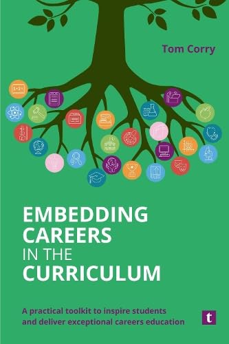 Embedding Careers in the Curriculum : A Practical Toolkit to Inspire Students and Deliver Exceptional Careers Education