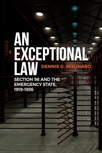 An Exceptional Law : Section 98 and the Emergency State, 1919-1936