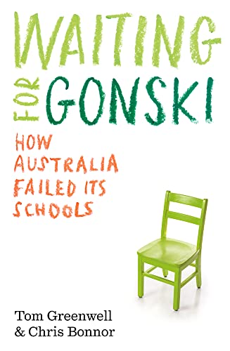 Waiting for Gonski : How Australia Failed Its Schools