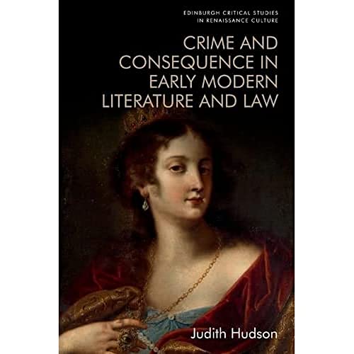 Crime and Consequence in Early Modern Literature and Law
