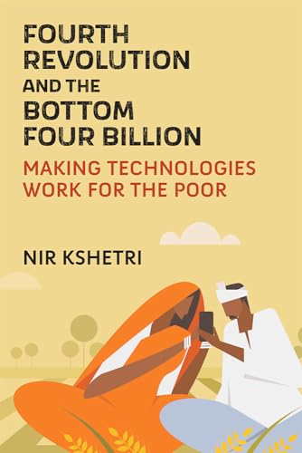 Fourth Revolution and the Bottom Four Billion : Making Technologies Work for the Poor