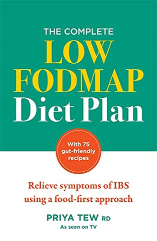 The Complete Low FODMAP Diet Plan: Relieve symptoms of IBS using a food-first approach