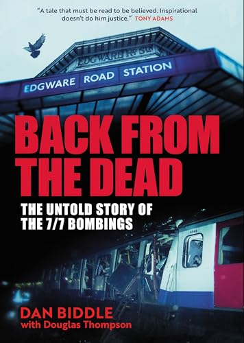 Back From The Dead : The Untold Story Of the 7/7 Bombings