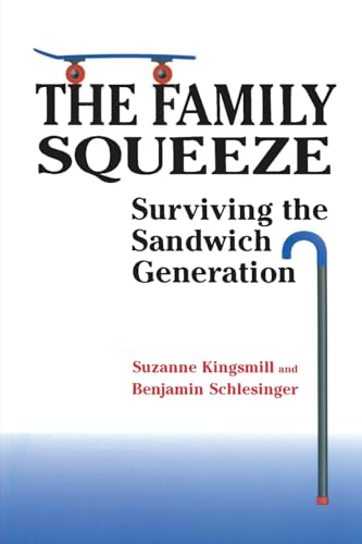 The Family Squeeze : Surviving the Sandwich Generation