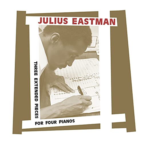 Julius Eastman - Three Extended Pieces For Four Pianos [CD]