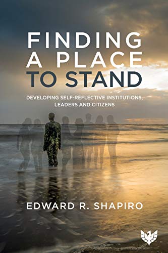 Finding a Place to Stand : Developing Self-Reflective Institutions, Leaders and Citizens