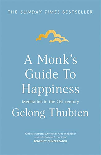 A Monk's Guide to Happiness: Meditation in the 21st century