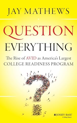 Question Everything: The Rise of Avid as Americas Largest College Readiness Program