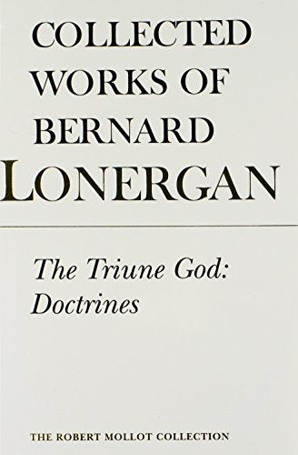 The Triune God : Doctrines, Volume 11