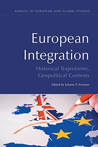 European Integration : Historical Trajectories, Geopolitical Contexts