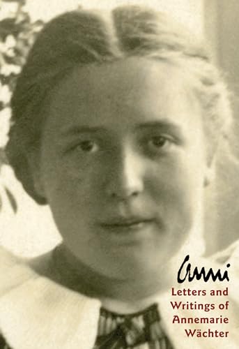 Anni: Letters and Writings of Annemarie Wachter