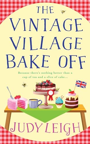 The Vintage Village Bake Off : A warmhearted, laugh-out-loud novel from MILLION COPY BESTSELLER Judy Leigh