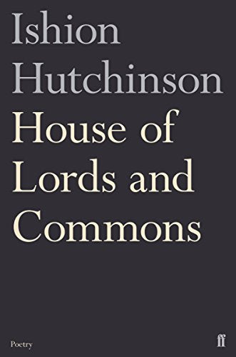 Book cover: "House of Lords and Commons" by Ishion Hutchinson, dark gray background.
