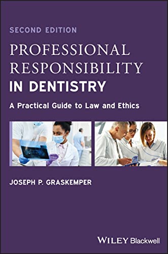 Professional Responsibility in Dentistry : A Practical Guide to Law and Ethics