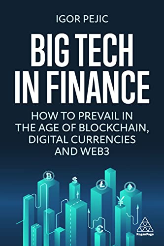 Big Tech in Finance : How To Prevail In the Age of Blockchain, Digital Currencies and Web3