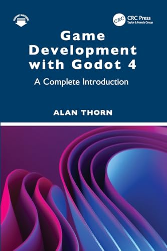 Game Development with Godot 4 : A Complete Introduction