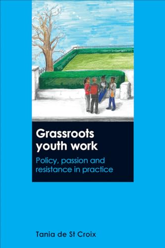 Grassroots Youth Work : Policy, Passion and Resistance in Practice