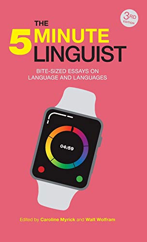 The 5-Minute Linguist : Bite-Sized Essays on Language and Languages
