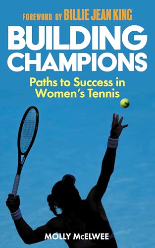 Building Champions : Paths to Success in Women’s Tennis