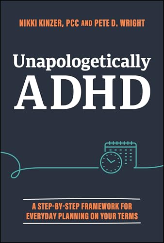 Unapologetically ADHD : A Step-by-Step Framework For Everyday Planning On Your Terms