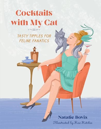 Cocktails with My Cat : Tasty Tipples for Feline Fanatics