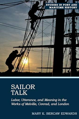Sailor Talk : Labor, Utterance, and Meaning in the Works of Melville, Conrad, and London : 1