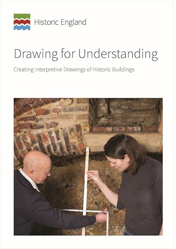 Drawing for Understanding : Creating Interpretive Drawings of Historic Buildings