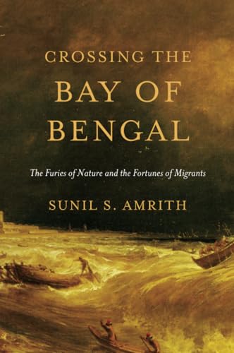 Crossing the Bay of Bengal: The Furies of Nature and the Fortunes of Migrants
