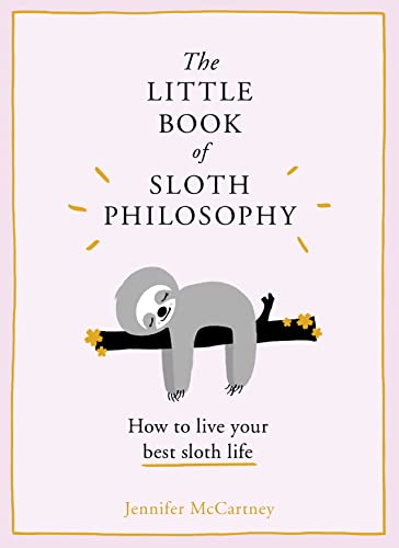 The Little Book of Sloth Philosophy (The Little Animal Philosophy Books)
