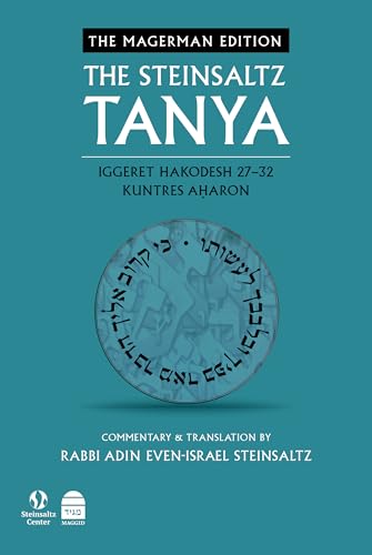 The Steinsaltz Tanya V6: Iggeret Hakodesh 27-36 Kuntres Aharon
