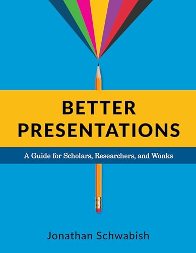 Better Presentations: A Guide for Scholars