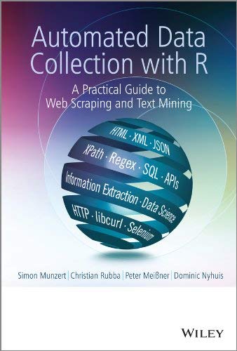 Automated Data Collection with R: A Practical Guide to Web Scraping and Text Mining