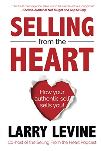 L Levine: Selling from the Hear,: How Your Authentic Sells y