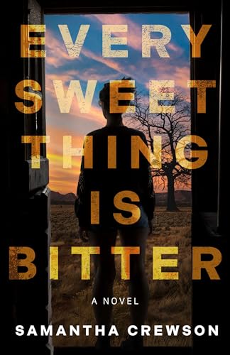 Every Sweet Thing is Bitter : A Novel
