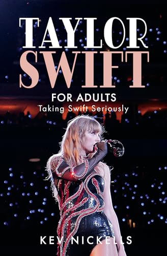 Taylor Swift for Adults : Taking Swift Seriously
