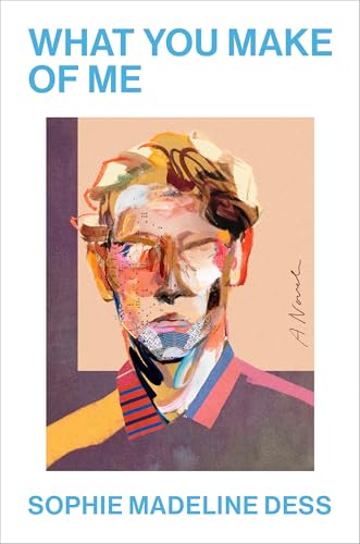 What You Make of Me : A Novel