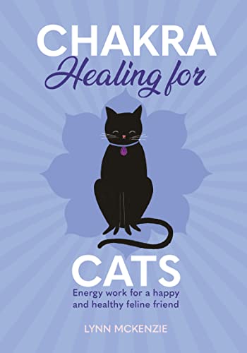 Chakra Healing for Cats : Energy work for a happy and healthy feline friends